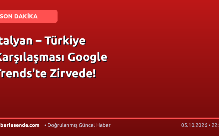 İtalyan – Türkiye Karşılaşması Google Trends'te Zirvede!