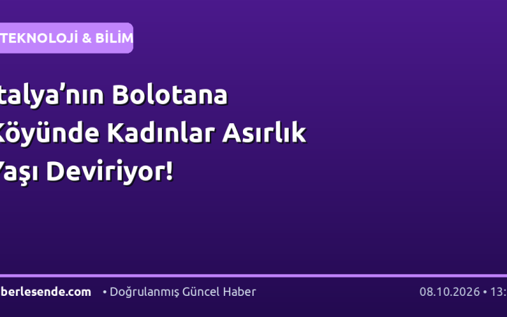 İtalya’nın Bolotana Köyünde Kadınlar Asırlık Yaşı Deviriyor!