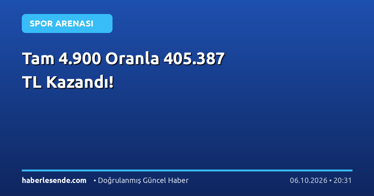 Tam 4.900 Oranla 405.387 TL Kazandı!