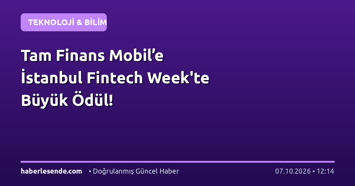 Tam Finans Mobil’e İstanbul Fintech Week'te Büyük Ödül!