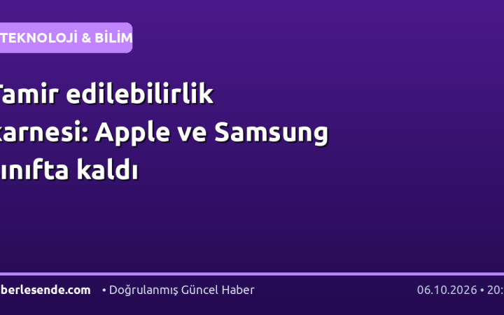 Tamir edilebilirlik karnesi: Apple ve Samsung sınıfta kaldı