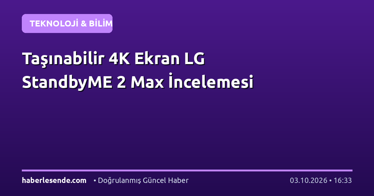 Taşınabilir 4K Ekran LG StandbyME 2 Max İncelemesi