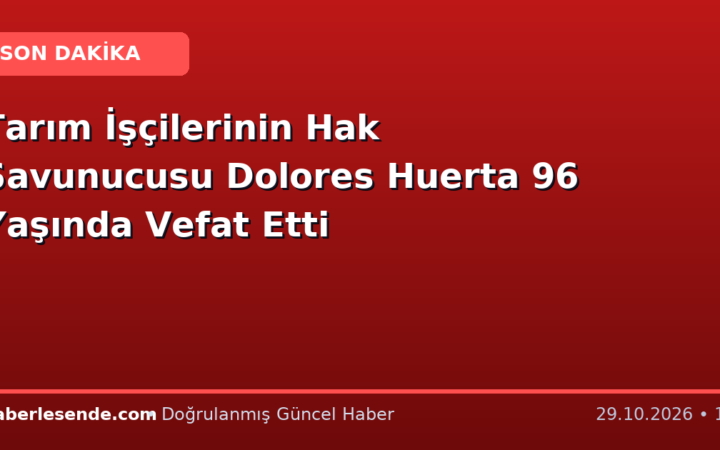 Tarım İşçilerinin Hak Savunucusu Dolores Huerta 96 Yaşında Vefat Etti