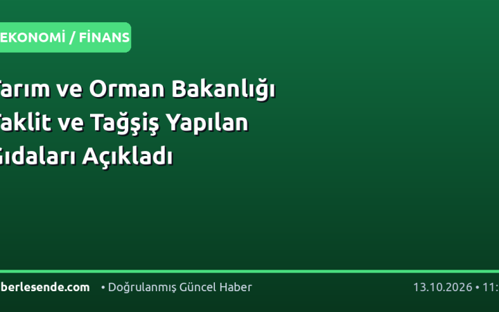 Tarım ve Orman Bakanlığı Taklit ve Tağşiş Yapılan Gıdaları Açıkladı