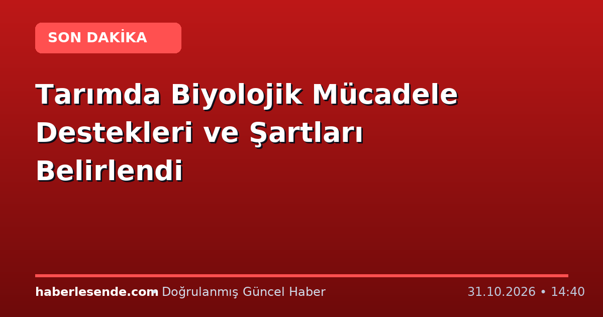 Tarımda Biyolojik Mücadele Destekleri ve Şartları Belirlendi