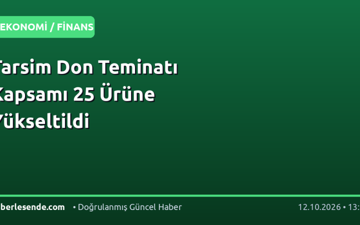 Tarsim Don Teminatı Kapsamı 25 Ürüne Yükseltildi
