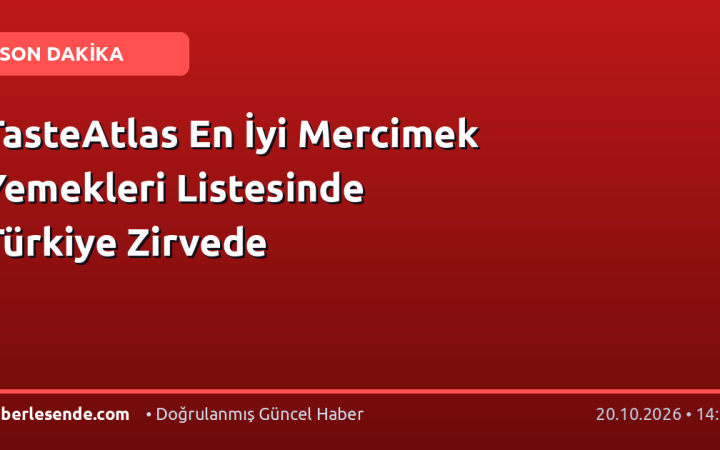 TasteAtlas En İyi Mercimek Yemekleri Listesinde Türkiye Zirvede