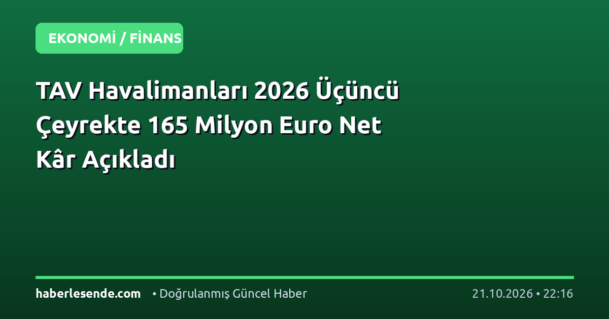 TAV Havalimanları 2026 Üçüncü Çeyrekte 165 Milyon Euro Net Kâr Açıkladı