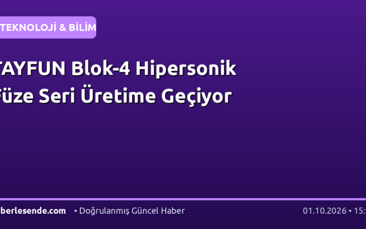 TAYFUN Blok-4 Hipersonik Füze Seri Üretime Geçiyor
