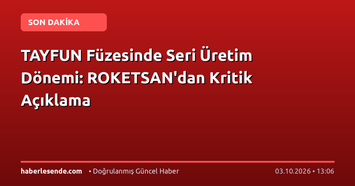 TAYFUN Füzesinde Seri Üretim Dönemi: ROKETSAN'dan Kritik Açıklama