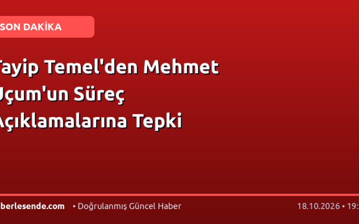 Tayip Temel'den Mehmet Uçum'un Süreç Açıklamalarına Tepki