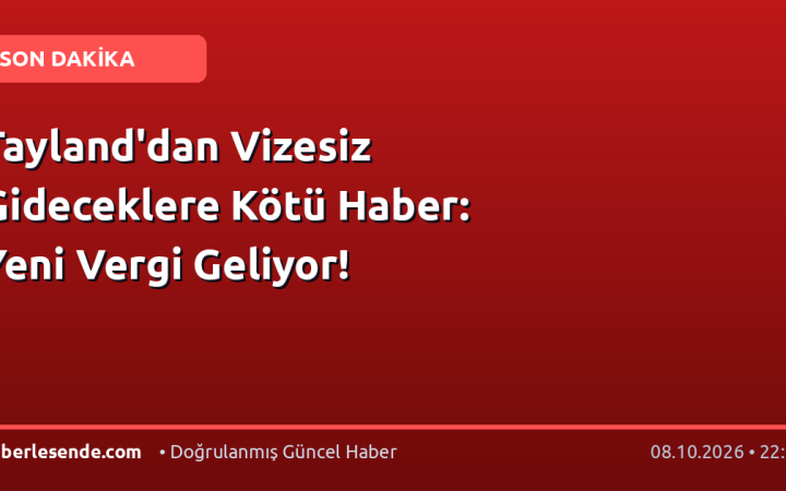 Tayland'dan Vizesiz Gideceklere Kötü Haber: Yeni Vergi Geliyor!