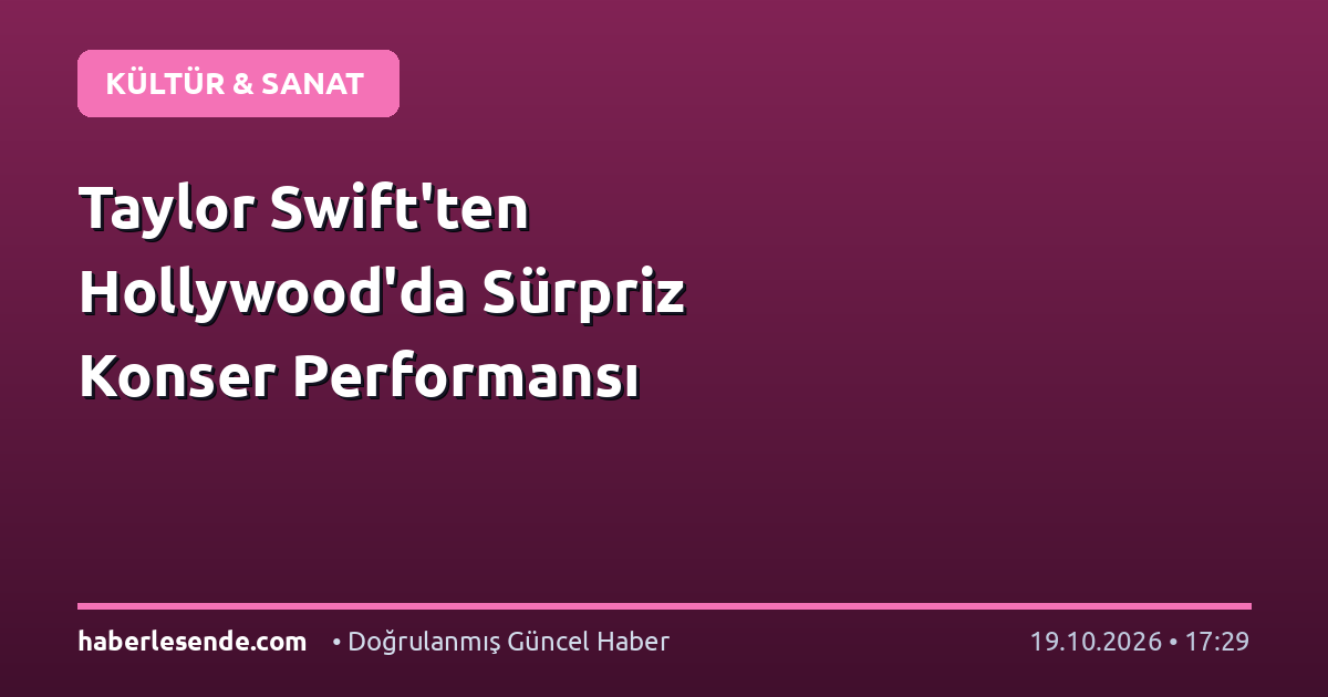 Taylor Swift'ten Hollywood'da Sürpriz Konser Performansı