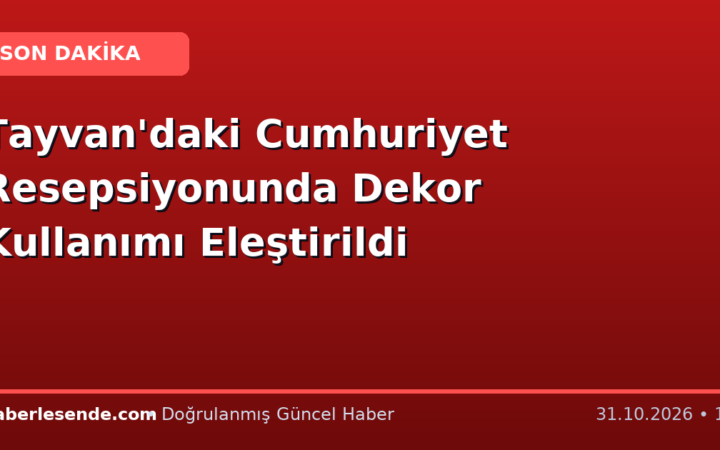 Tayvan'daki Cumhuriyet Resepsiyonunda Dekor Kullanımı Eleştirildi