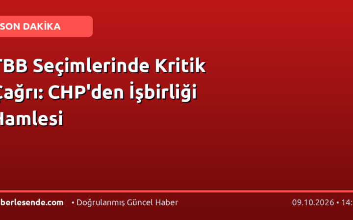 TBB Seçimlerinde Kritik Çağrı: CHP'den İşbirliği Hamlesi