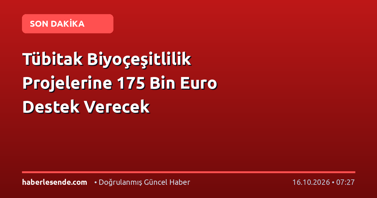 Tübitak Biyoçeşitlilik Projelerine 175 Bin Euro Destek Verecek