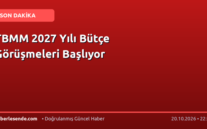 TBMM 2027 Yılı Bütçe Görüşmeleri Başlıyor