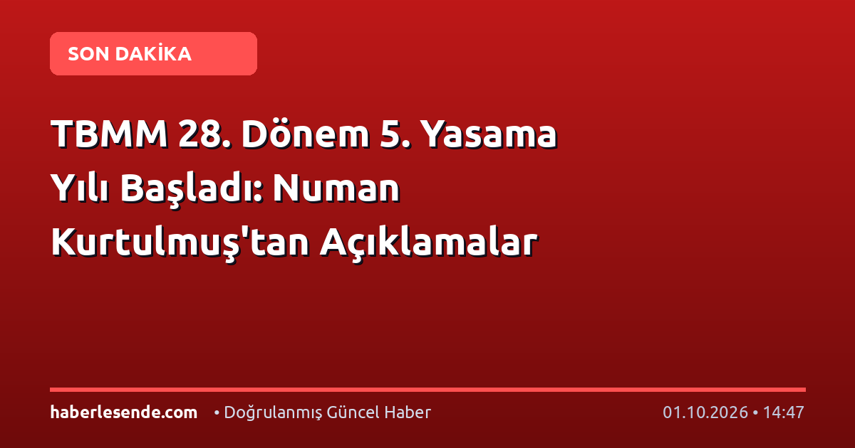 TBMM 28. Dönem 5. Yasama Yılı Başladı: Numan Kurtulmuş'tan Açıklamalar