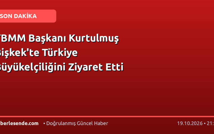 TBMM Başkanı Kurtulmuş Bişkek'te Türkiye Büyükelçiliğini Ziyaret Etti