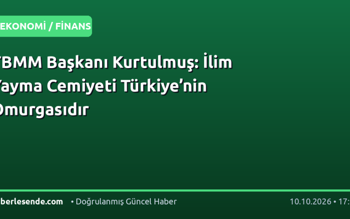 TBMM Başkanı Kurtulmuş: İlim Yayma Cemiyeti Türkiye’nin Omurgasıdır