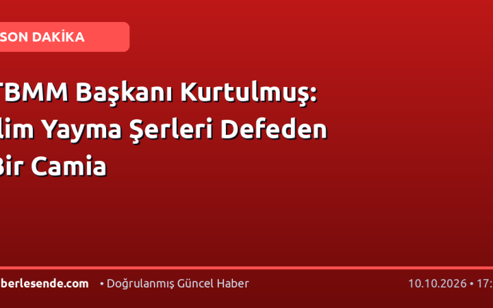 TBMM Başkanı Kurtulmuş: İlim Yayma Şerleri Defeden Bir Camia