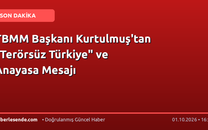 TBMM Başkanı Kurtulmuş'tan "Terörsüz Türkiye" ve Anayasa Mesajı