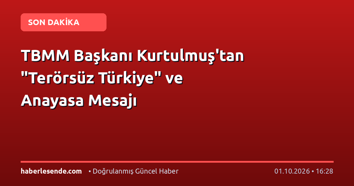 TBMM Başkanı Kurtulmuş'tan "Terörsüz Türkiye" ve Anayasa Mesajı