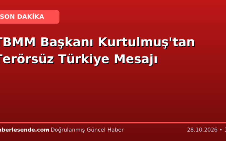 TBMM Başkanı Kurtulmuş'tan Terörsüz Türkiye Mesajı