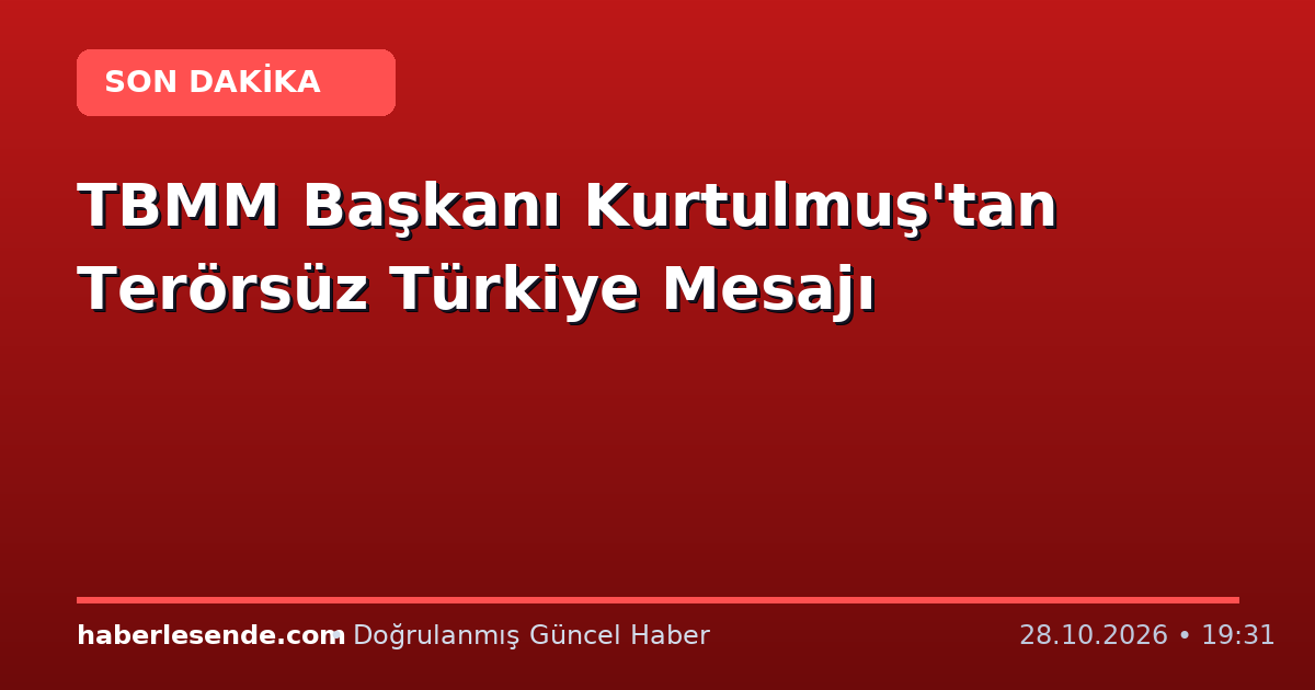 TBMM Başkanı Kurtulmuş'tan Terörsüz Türkiye Mesajı