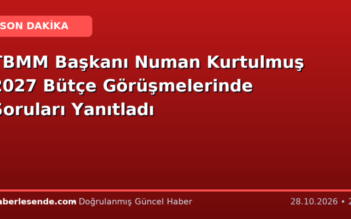 TBMM Başkanı Numan Kurtulmuş 2027 Bütçe Görüşmelerinde Soruları Yanıtladı