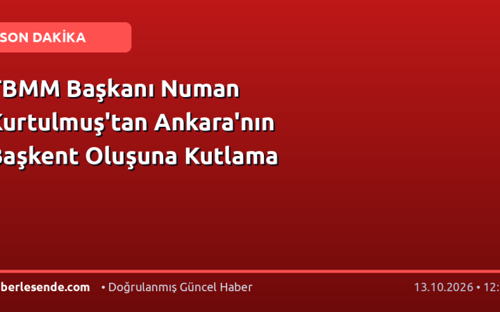 TBMM Başkanı Numan Kurtulmuş'tan Ankara'nın Başkent Oluşuna Kutlama
