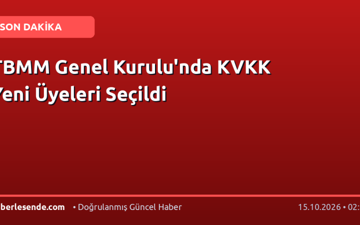 TBMM Genel Kurulu'nda KVKK Yeni Üyeleri Seçildi