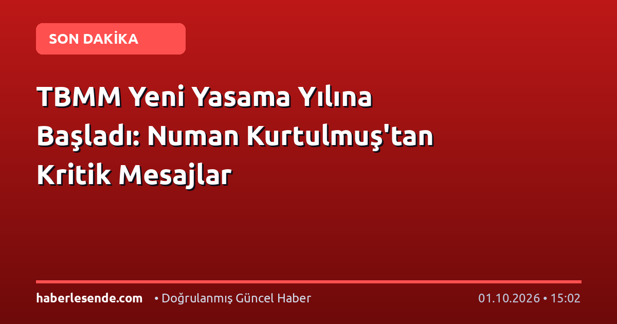 TBMM Yeni Yasama Yılına Başladı: Numan Kurtulmuş'tan Kritik Mesajlar