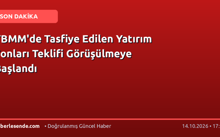 TBMM'de Tasfiye Edilen Yatırım Fonları Teklifi Görüşülmeye Başlandı