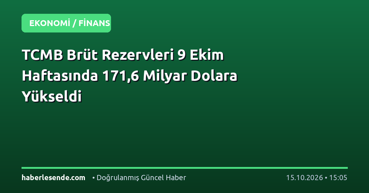 TCMB Brüt Rezervleri 9 Ekim Haftasında 171,6 Milyar Dolara Yükseldi