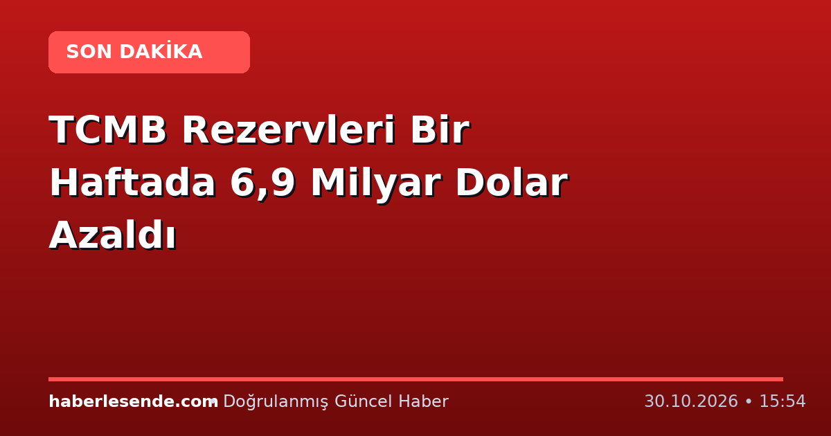 TCMB Rezervleri Bir Haftada 6,9 Milyar Dolar Azaldı