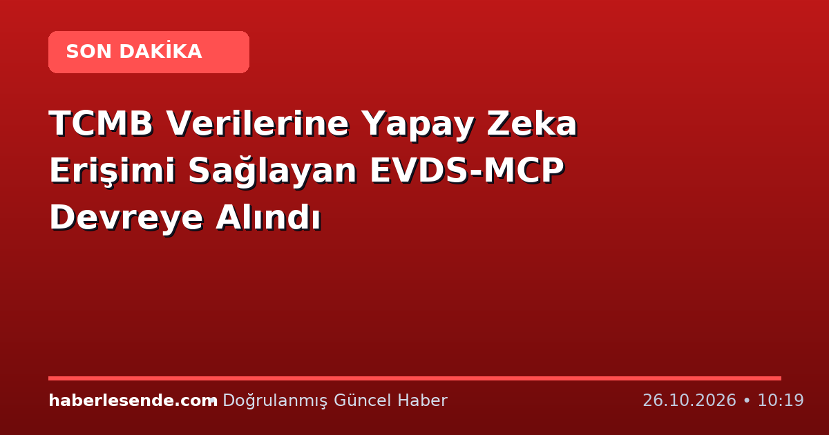 TCMB Verilerine Yapay Zeka Erişimi Sağlayan EVDS-MCP Devreye Alındı