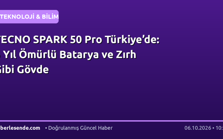 TECNO SPARK 50 Pro Türkiye’de: 6 Yıl Ömürlü Batarya ve Zırh Gibi Gövde