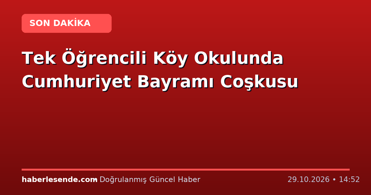 Tek Öğrencili Köy Okulunda Cumhuriyet Bayramı Coşkusu