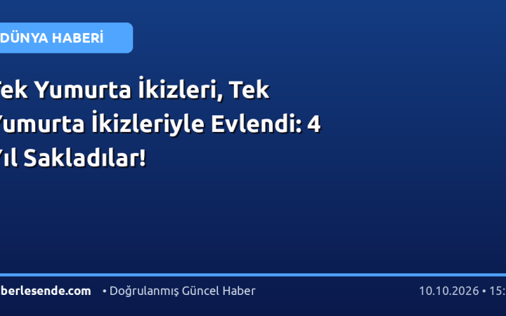 Tek Yumurta İkizleri, Tek Yumurta İkizleriyle Evlendi: 4 Yıl Sakladılar!