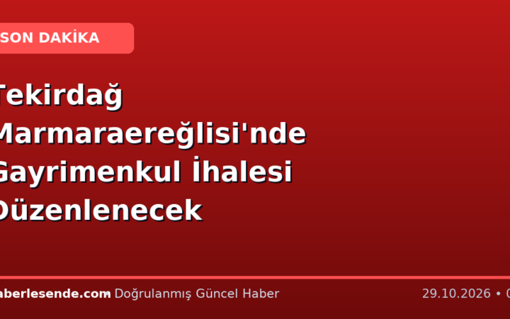 Tekirdağ Marmaraereğlisi'nde Gayrimenkul İhalesi Düzenlenecek