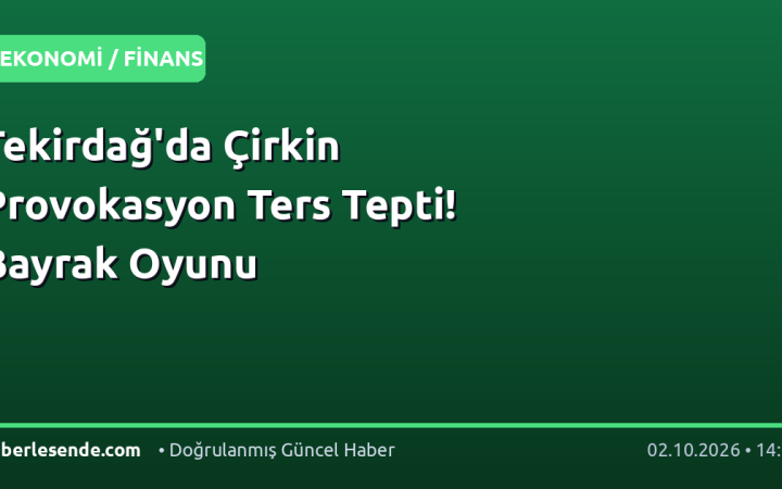 Tekirdağ'da Çirkin Provokasyon Ters Tepti! Bayrak Oyunu