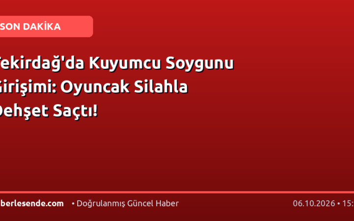 Tekirdağ'da Kuyumcu Soygunu Girişimi: Oyuncak Silahla Dehşet Saçtı!