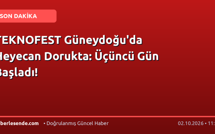 TEKNOFEST Güneydoğu'da Heyecan Dorukta: Üçüncü Gün Başladı!