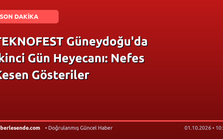 TEKNOFEST Güneydoğu'da İkinci Gün Heyecanı: Nefes Kesen Gösteriler
