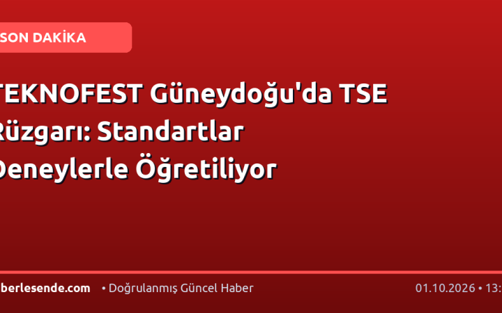 TEKNOFEST Güneydoğu'da TSE Rüzgarı: Standartlar Deneylerle Öğretiliyor