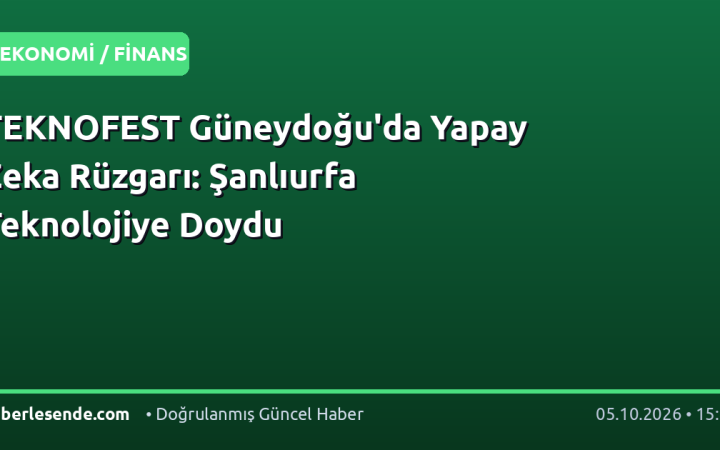 TEKNOFEST Güneydoğu'da Yapay Zeka Rüzgarı: Şanlıurfa Teknolojiye Doydu