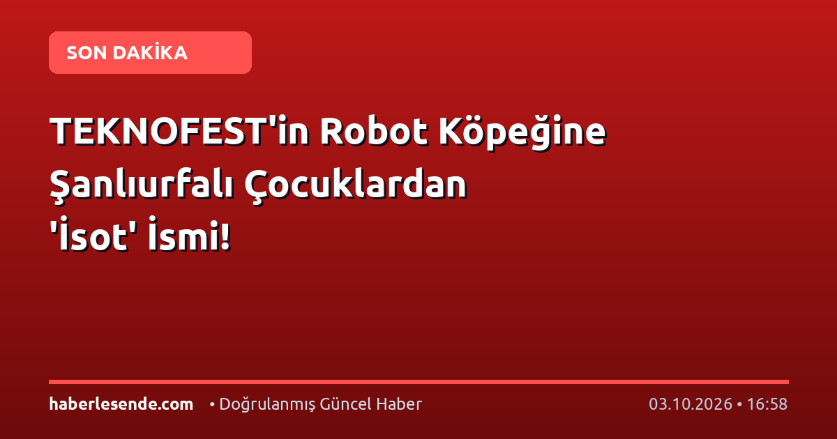 TEKNOFEST'in Robot Köpeğine Şanlıurfalı Çocuklardan 'İsot' İsmi!