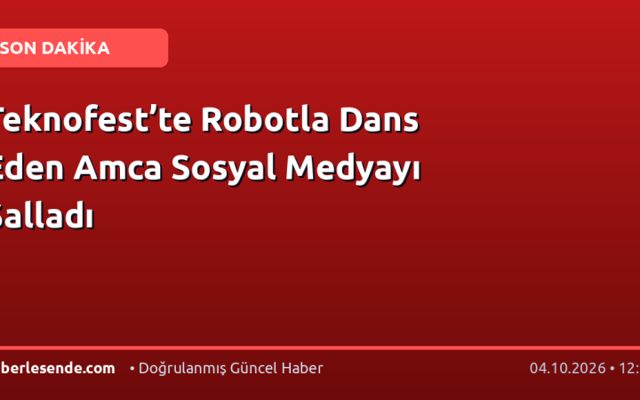 Teknofest’te Robotla Dans Eden Amca Sosyal Medyayı Salladı
