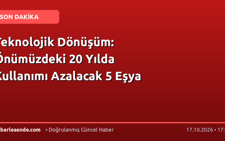 Teknolojik Dönüşüm: Önümüzdeki 20 Yılda Kullanımı Azalacak 5 Eşya